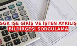 SGK İşe Giriş ve İşten Ayrılış Bildirgesi Sorgulama